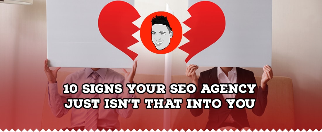 10 signs your SEO agency just isn't that into you