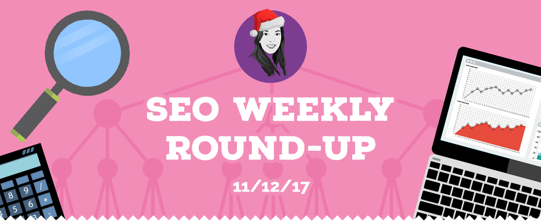 Weekly SEO Roundup - w/c 11th December