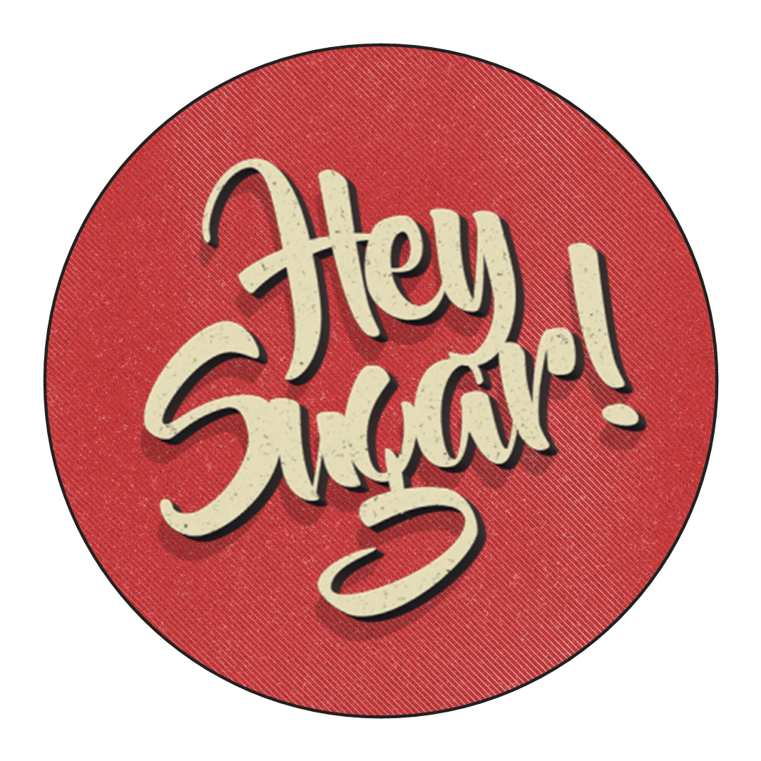 Hey Sugar!